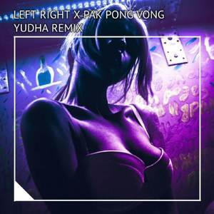 DJ Left Right x Pak Pong Vong Viral Tiktok