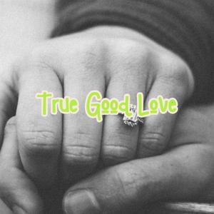 True Good Love