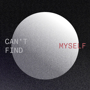 Can't Find Myself