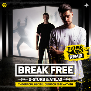 Break Free (Official Decibel Outdoor Anthem 2022) (Dither Savage Remix)