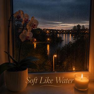 Soft Like Water