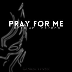 Pray for Me (sped up + reverb) (Remix)