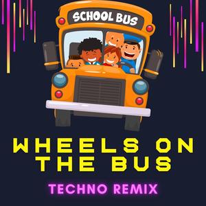 Wheels on the Bus (Techno Remix)