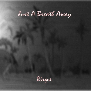 Just a Breath Away