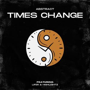 Times Change (feat. Lifer & Highlightz)
