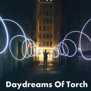 Daydreams of Torch