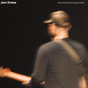 Gonna Show (Guy with a guitar Version)