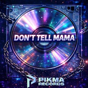 Don't Tell Mama (Original Mix)