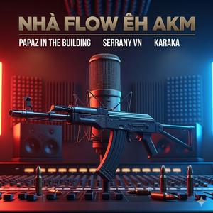 Nha Flow Eh AKM (feat. Serrany VN & karaka “nigga be”)