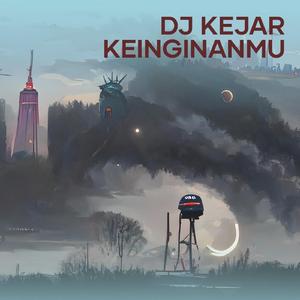 Dj Kejar Keinginanmu