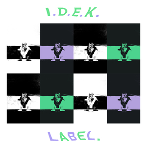 I.D.E.K.