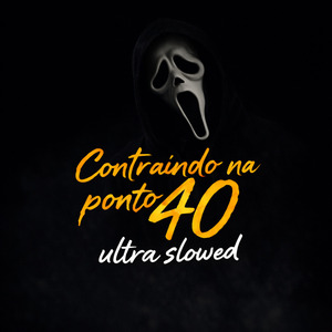 CONTRAINDO NA PONTO 40 (ULTRA SLOWED)