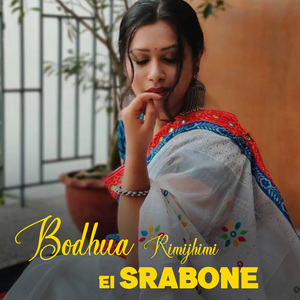 Bodhua Rimijhimi Ei Srabone