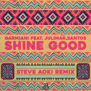 Shine Good (feat. Julimar Santos) (Steve Aoki Remix)