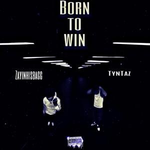 Born To Win (feat. Zayinhisbagg)