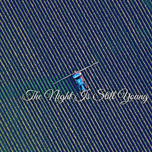 The Night Is Still Young