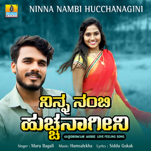 Ninna Nambi Hucchanagini