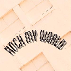 Rock My World