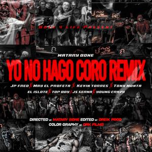 Yo No Hago Coro (feat. Js Serna, El Islote, Top Boy, May El Profeta, Young Crazy, Kevin torres & Jp Fred) (Remix)