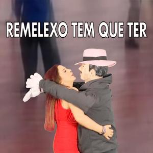 REMELEXO TEM QUE TER
