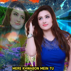 Mere Khwabon Mein Tu
