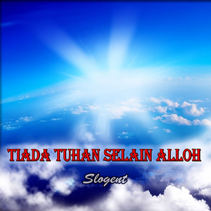 Tiada Tuhan Selain Alloh