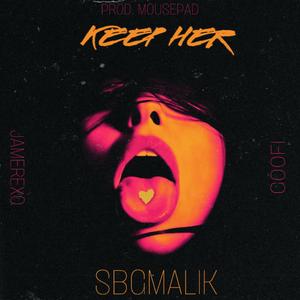 Keep Her (feat. Jamere xo & Goofi)