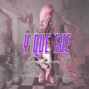 Y Que Fue (Remix 2023)