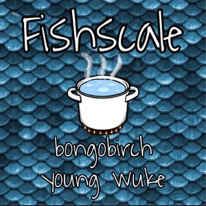 Fishscale (feat. Young Wuke)
