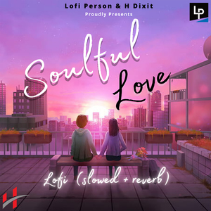 Soulful Love Lofi (Slowed & Reverb)