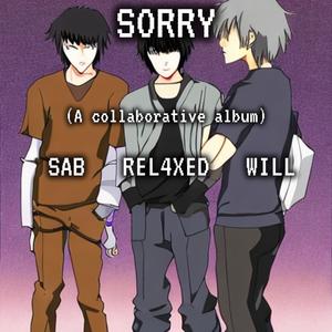 Sorry (feat. rel4xed & Yung Will)