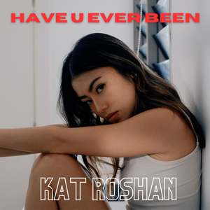 Have U Ever Been