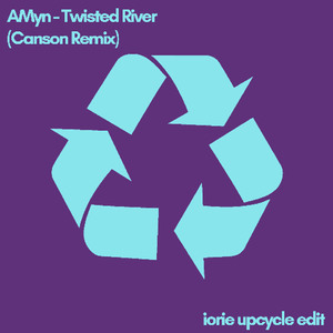 Twisted River (Canson Remix) [Iorie Upcycle Edit]