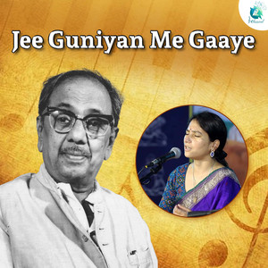 Jee Guniyan Me Gaaye