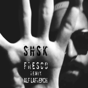 SHSK Fresco (Alf LaFrench Remix)