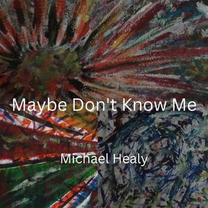 Maybe Don't Know Me