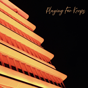 Playing For Keeps