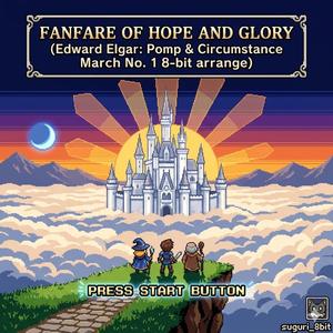 Fanfare of Hope and Glory (Edward Elgar: Pomp and Circumstance March No. 1 8-bit arrange)