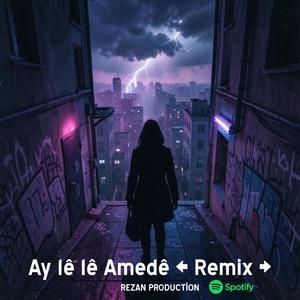 Ay Le Le Amede - REMİX (#KurdiofficialClip )