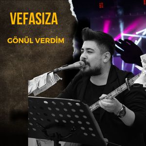 Vefasıza Gönül Verdim