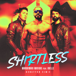 Shirtless (B2Better Remix)