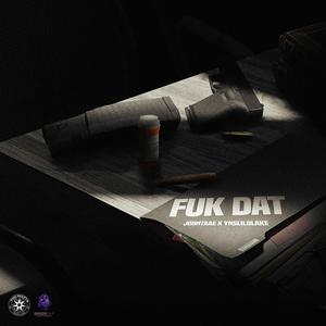 FukDat (feat. Ynslilblake)