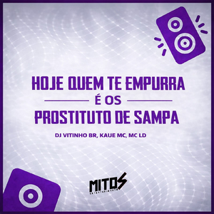 Hoje Quem Te Empurra é Os Prostituto De Sampa