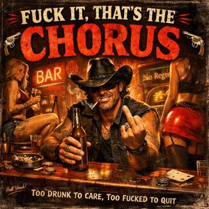 **** It, That’s the Chorus