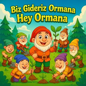 Biz Gideriz Ormana Hey Ormana