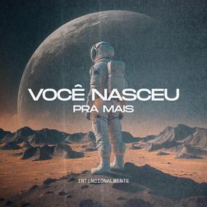 Você nasceu pra mais