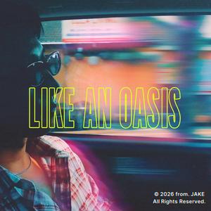 LIKE AN OASIS (Live Ver)