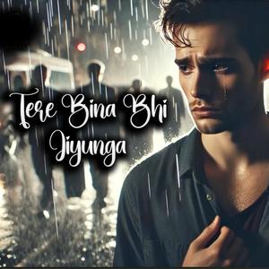 Tere Bina Bhi Jiyunga