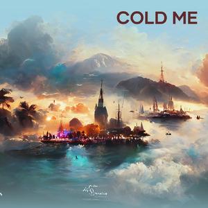 Cold Me