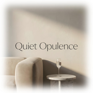 Quiet Opulence